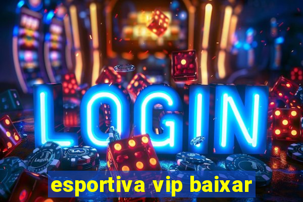 esportiva vip baixar